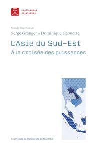 ASIE DU SUD-EST (L') - A LA CROISEE DES PUISSANCES