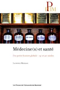 MEDECINE(S) ET SANTE - UNE PETITE HISTOIRE GLOBALE - 19E ET 20E SIECLES