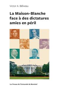 Maison-Blanche face à des dictatures amies en péril (La)