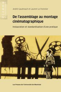 DE L'ASSEMBLAGE AU MONTAGE CINEMATOGRAPHIQUE - INSTAURATION ET STANDARDISATION D'UNE PRATIQUE