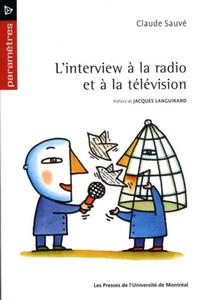 L'INTERVIEW A LA RADIO ET A LA TELEVISION - PREFACE DE JACQUES LANGUIRAND