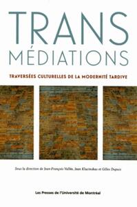 TRANSMEDIATIONS - TRAVERSEES CULTURELLES DE LA MODERNITE TARDIVE