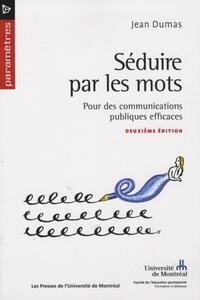 SEDUIRE PAR LES MOTS - POUR DES COMMUNICATIONS PUBLIQUES EFFICACES (2E EDITION)