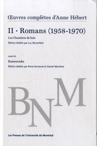 OEUVRES COMPLETES D'ANNE HEBERT, V. 2 : ROMANS - LES CHAMBRES DE BOIS SUIVI DE KAMOURASKA