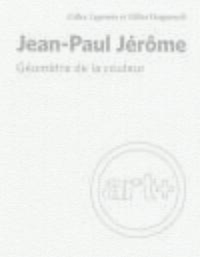 JEAN-PAUL JEROME - GEOMETRE DE LA COULEUR