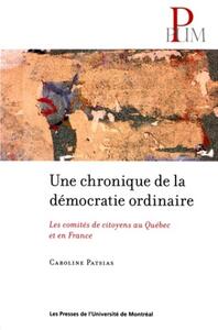 UNE CHRONIQUE DE LA DEMOCRATIE ORDINAIRE - LES COMITES DE CITOYENS AU QUEBEC ET EN FRANCE