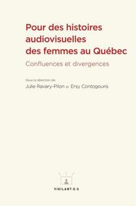 POUR DES HISTOIRES AUDIOVISUELLES DES FEMMES AU QUEBEC - CONFLUENCES ET DIVERGENCES