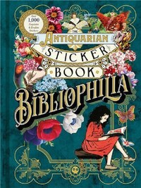 THE ANTIQUARIAN STICKER BOOK: BIBLIOPHILIA (OVER 1,000 EXQUISITE AND ERUDITE STICKERS) /ANGLAIS
