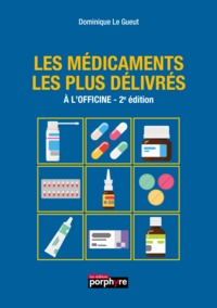 LES MEDICAMENTS LES PLUS DELIVRES - A L'OFFICINE, 2E EDITION