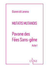 Cycle Mutatis Mutandis - Pavane des Fées Sans-Gêne