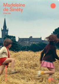 Madeleine de Sinéty : Une vie
