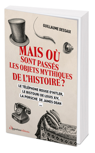 Mais où sont passés les objets mythiques de l'Histoire ?