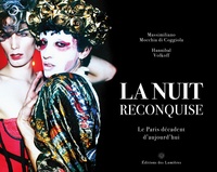LA NUIT RECONQUISE : LE PARIS DECADENT D'AUJOURD'HUI