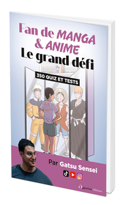 FAN DE MANGA ET ANIME : LE GRAND DEFI - 350 QUIZ ET TESTS