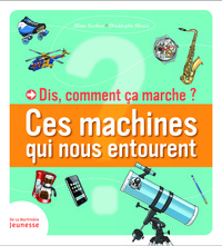 DIS, COMMENT CA MARCHE? - CES MACHINES QUI NOUS ENTOURENT