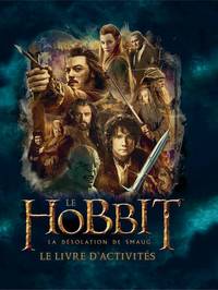 Le Hobbit - La désolation de Smaug. Le livre d'activités