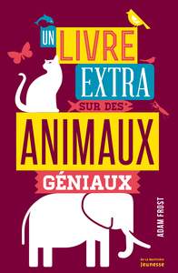 UN LIVRE EXTRA SUR DES ANIMAUX GENIAUX