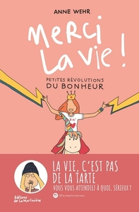 MERCI LA VIE ! - PETITES REVOLUTIONS DU BONHEUR