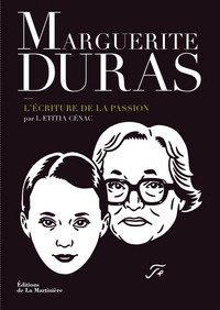 Marguerite Duras. L'écriture de la passion
