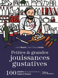 PETITES ET GRANDES JOUISSANCES GUSTATIVES - 100 PEPITES DE LA GASTRONOMIE MADE IN FRANCE