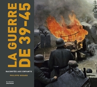 LA GUERRE DE 39-45 RACONTEE AUX ENFANTS