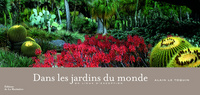 Dans les jardins du monde. 80 lieux d'exception