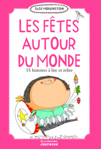 LES FETES AUTOUR DU MONDE - 15 HISTOIRES A LIRE ET RELIRE