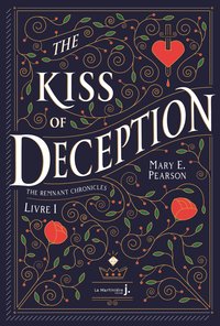 THE KISS OF DECEPTION - THE REMNANT CHRONICLES, TOME 1