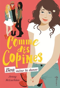 BEA MENE LA DANSE - COMME DES COPINES, TOME 1