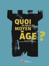 QUOI DE NEUF AU MOYEN AGE ?