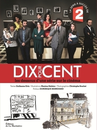 DIX POUR CENT - LES DESSOUS D'UNE SERIE SUR LE CINEMA