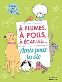 A PLUME, A POILS, A ECAILLES... - AMIS POUR LA VIE