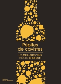 PEPITES DE CAVISTES - LES MEILLEURS VINS PRES DE CHEZ SOI