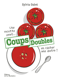 Coups doubles. Une recette peut en cacher une autre