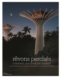 REVONS PERCHES - CABANES AUTOUR DU MONDE