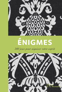 Enigmes - 200 jeux pour aiguiser votre esprit