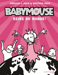BABYMOUSE, TOME 1 - REINE DU MONDE !