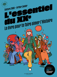 L'ESSENTIEL DU XXE - LE LIVRE POUR TE FAIRE AIMER L'HISTOIRE