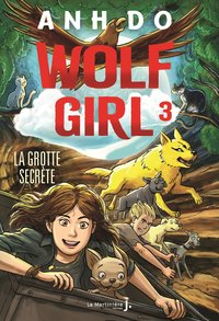 WOLF GIRL, TOME 3 - LA GROTTE SECRETE