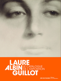 Laure Albin Guillot. Le catalogue de l'exposition