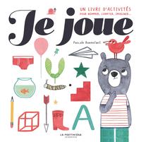 JE JOUE ! - UN LIVRE D'ACTIVITES POUR NOMMER, COMPTER, IMAGINER