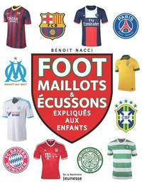 Foot, maillots et écussons. expliqués aux enfants