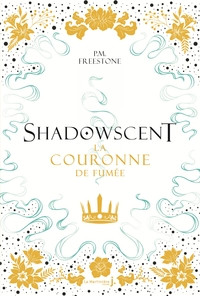 SHADOWSCENT, TOME 2 - LA COURONNE DE FUMEE