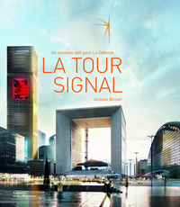La Tour Signal, un nouveau défi pour La Défense. Édition bilingue français-anglais