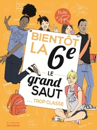 Bientôt la 6e. Le Grand saut, trop classe !