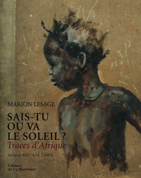 Sais-tu où va le soleil ? Traces d'Afrique