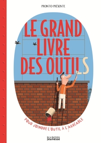 LE GRAND LIVRE DES OUTILS - POUR JOINDRE L'OUTIL A L'AGREABLE