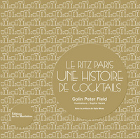 Le Ritz Paris. Une histoire de cocktails