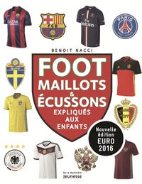 FOOT, MAILLOTS ET ECUSSONS - EXPLIQUES AUX ENFANTS