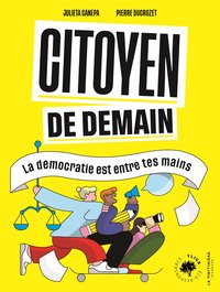 CITOYEN DE DEMAIN - LA DEMOCRATIE EST ENTRE TES MAINS